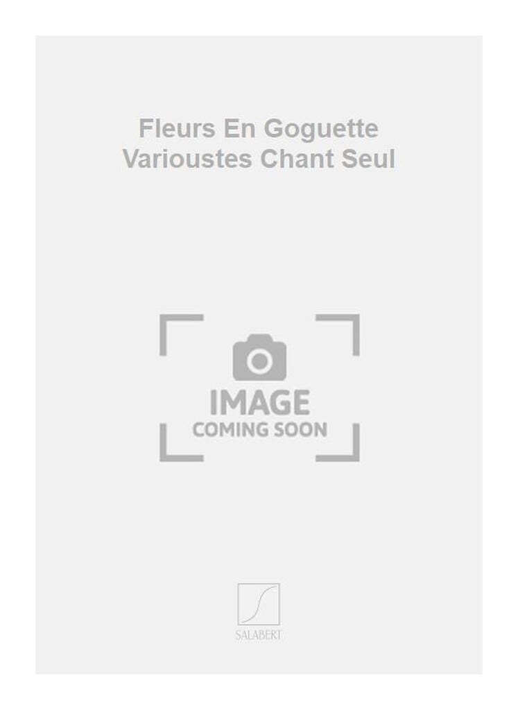 Fleurs En Goguette Varioustes Chant Seul